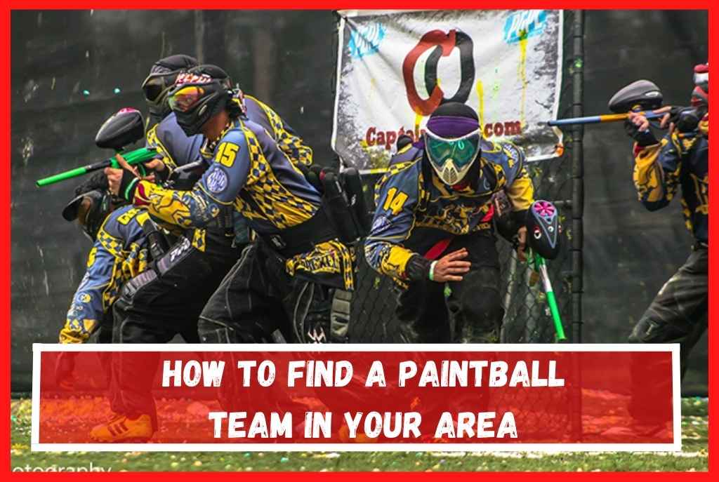 How to Find a Paintball Team In Your Area? My PaintBall Nation