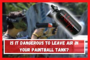 Is It Dangerous to Leave Air In Your Paintball Tank