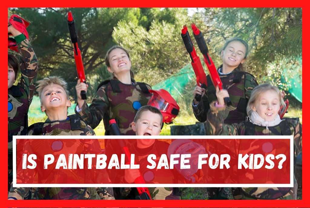 Is Paintball Safe for Kids?? My Paint Ball Nation