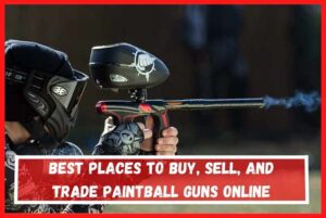 Place to buy sell Paintball Guns